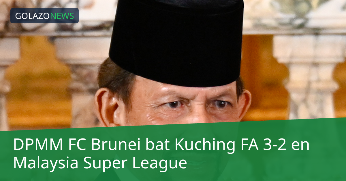 DPMM FC Brunei bat Kuching FA 3-2 en Malaysia Super League