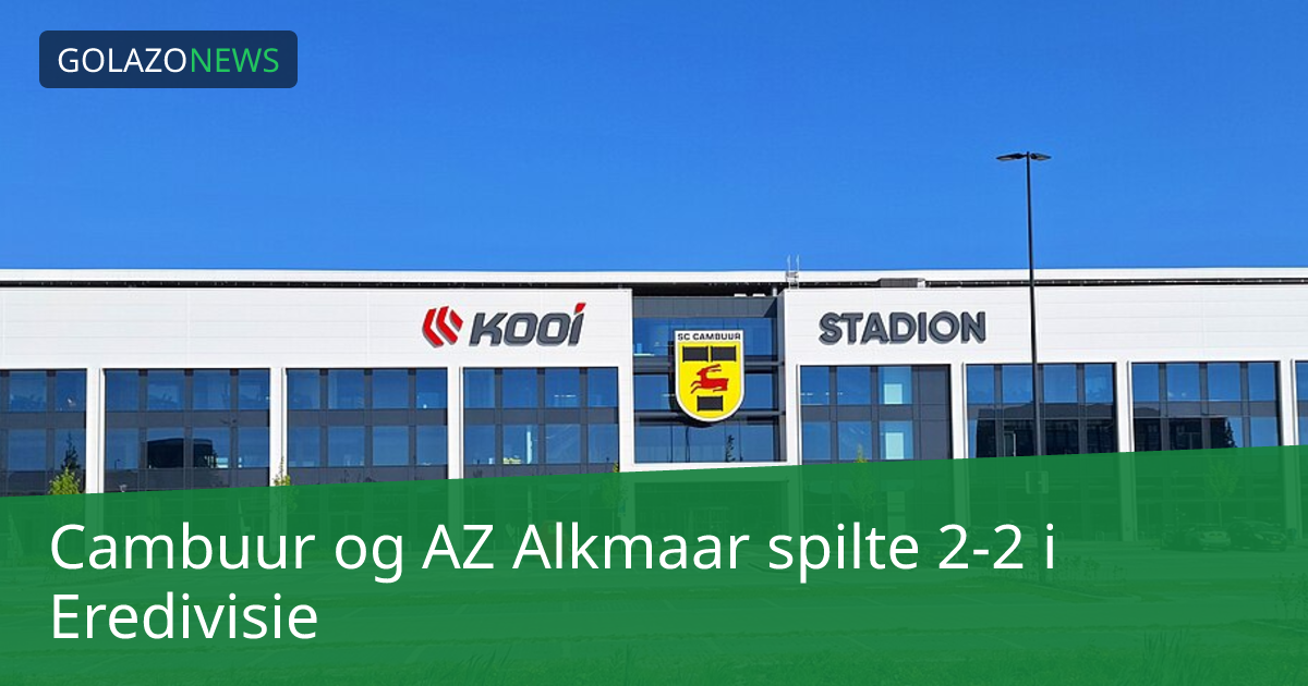 Cambuur og AZ Alkmaar spilte 2-2 i Eredivisie