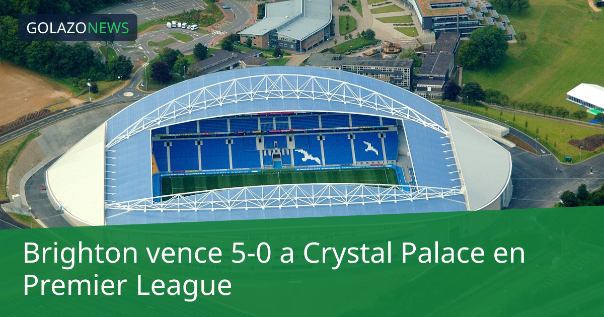 Brighton vence 5-0 a Crystal Palace en Premier League