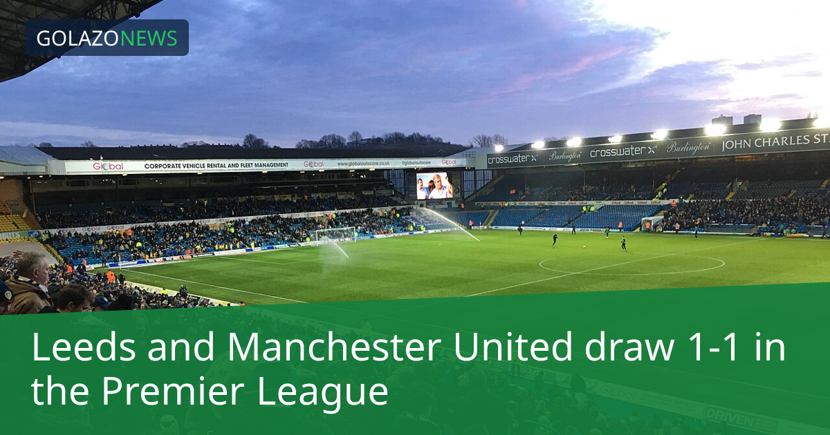 Leeds and Manchester United draw 1-1 in the Premier League