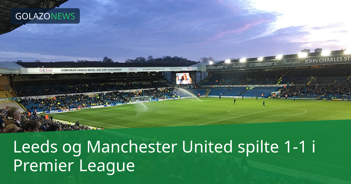 Leeds og Manchester United spilte 1-1 i Premier League