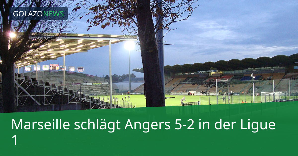 Marseille schlägt Angers 5-2 in der Ligue 1