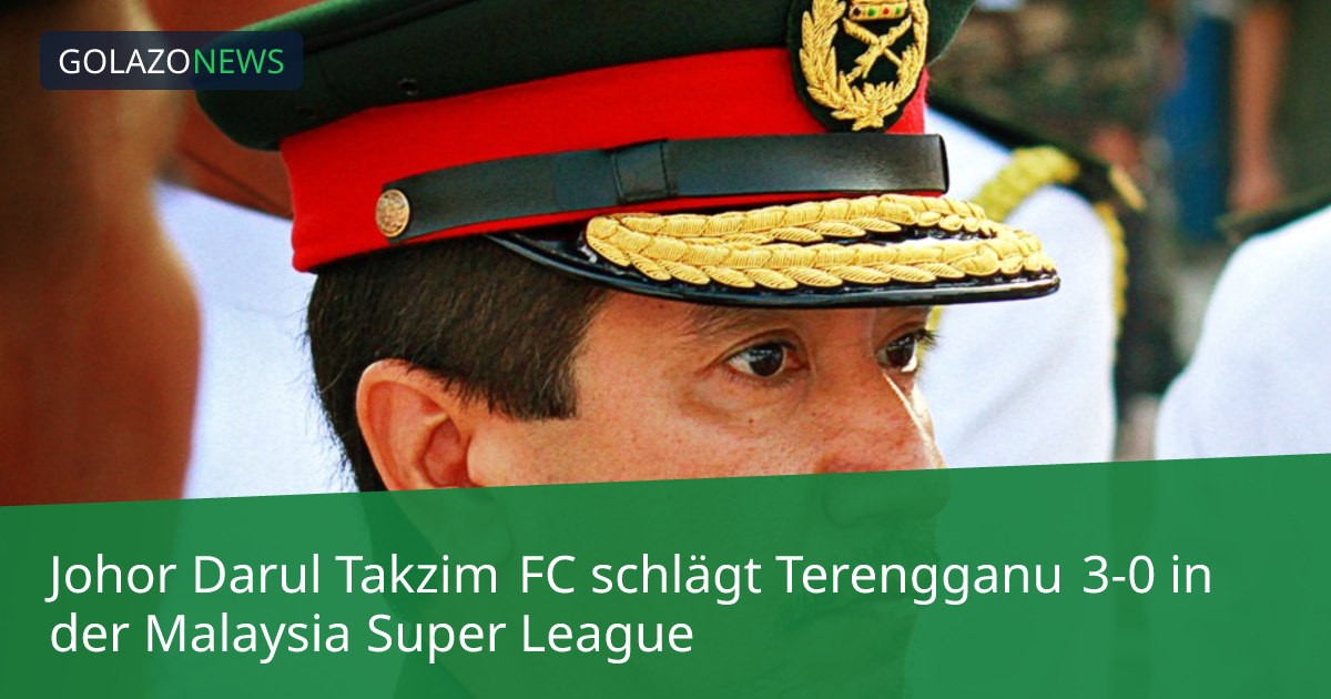 Johor Darul Takzim FC schlägt Terengganu 3-0 in der Malaysia Super League