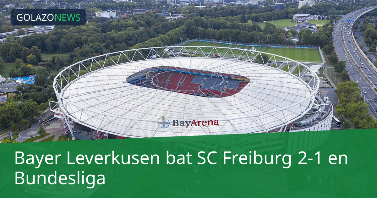 Bayer Leverkusen bat SC Freiburg 2-1 en Bundesliga