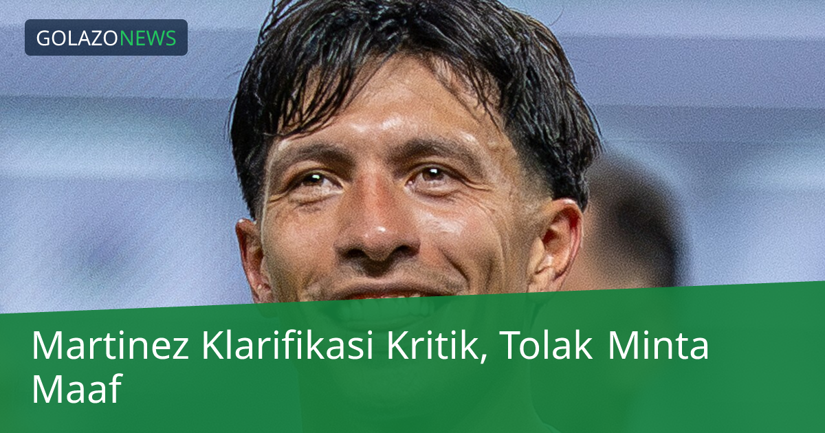 Martinez Klarifikasi Kritik, Tolak Minta Maaf