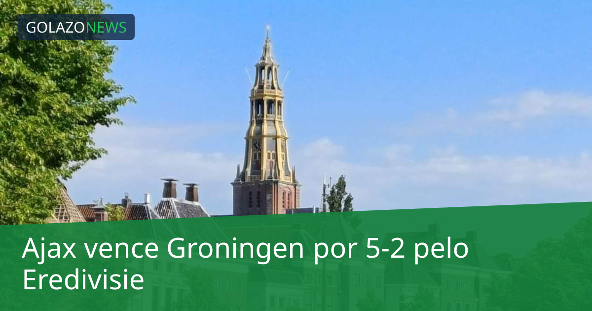 Ajax vence Groningen por 5-2 pelo Eredivisie
