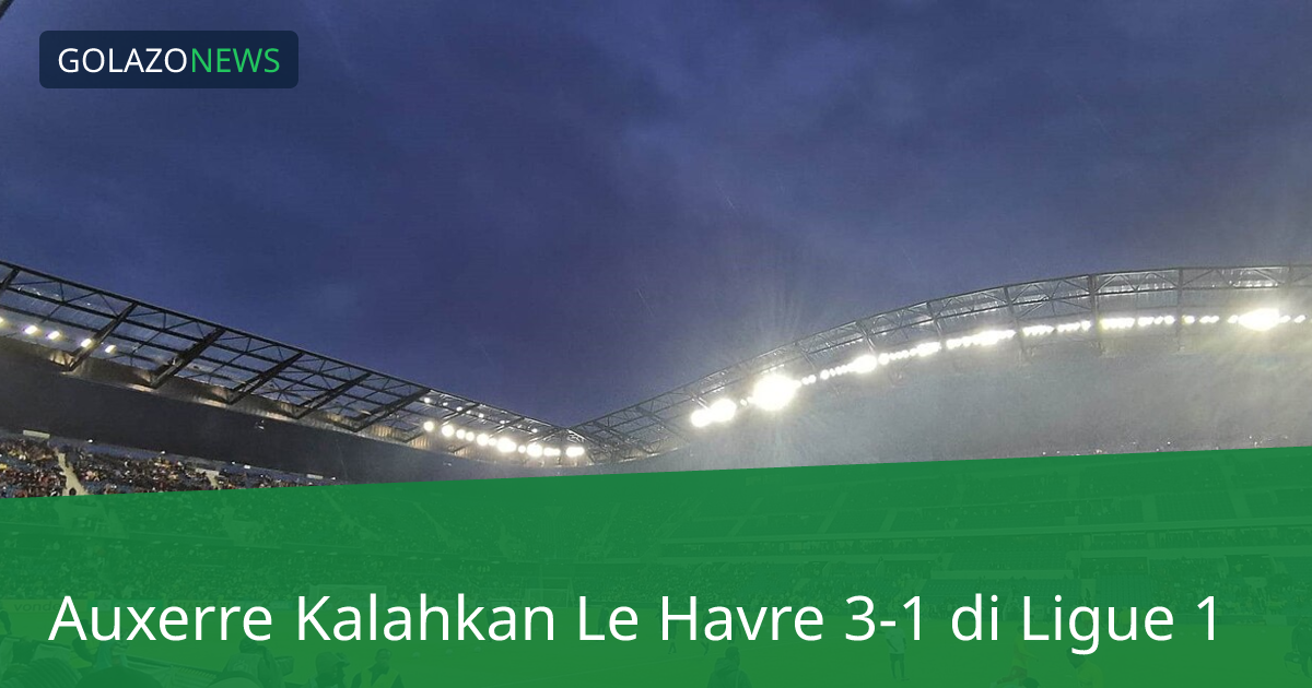Auxerre Kalahkan Le Havre 3-1 di Ligue 1