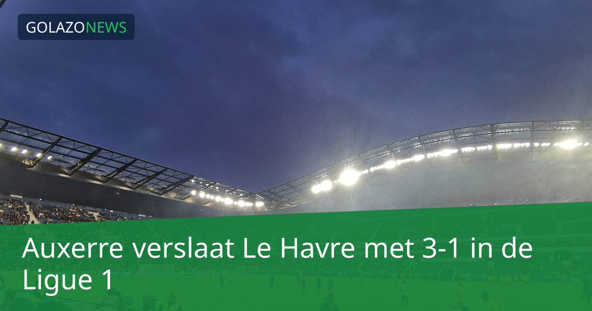 Auxerre verslaat Le Havre met 3-1 in de Ligue 1