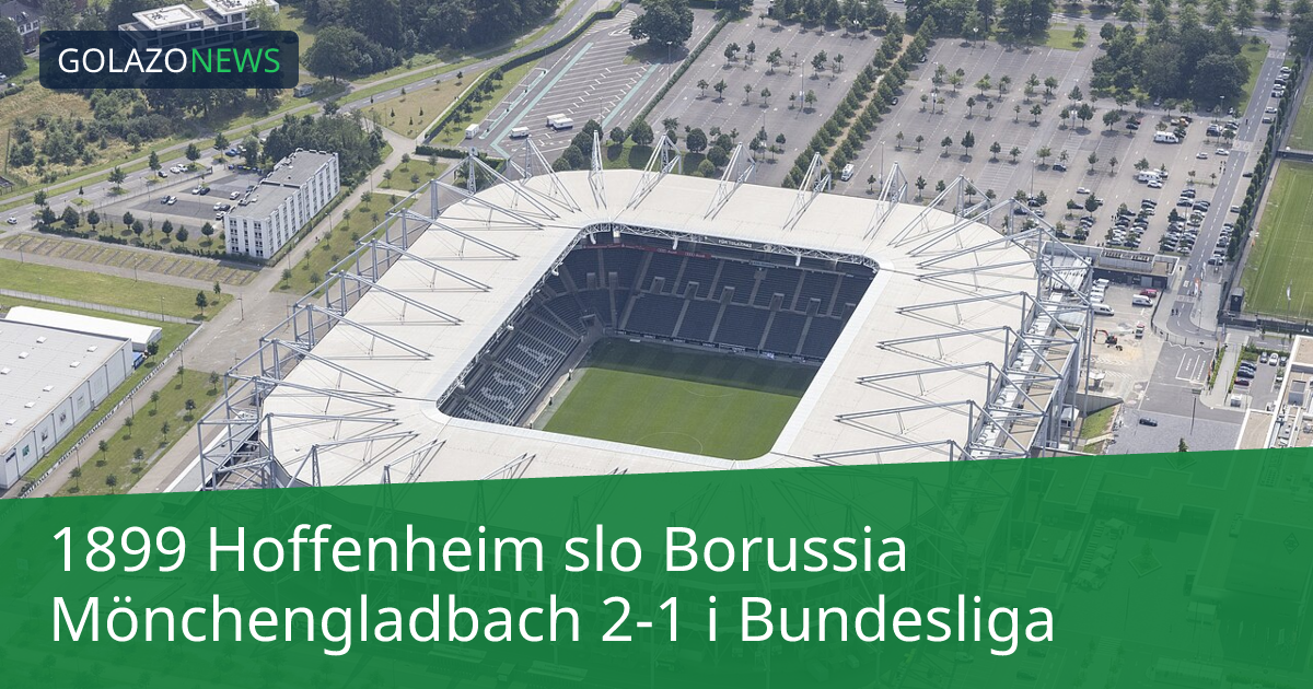 1899 Hoffenheim slo Borussia Mönchengladbach 2-1 i Bundesliga