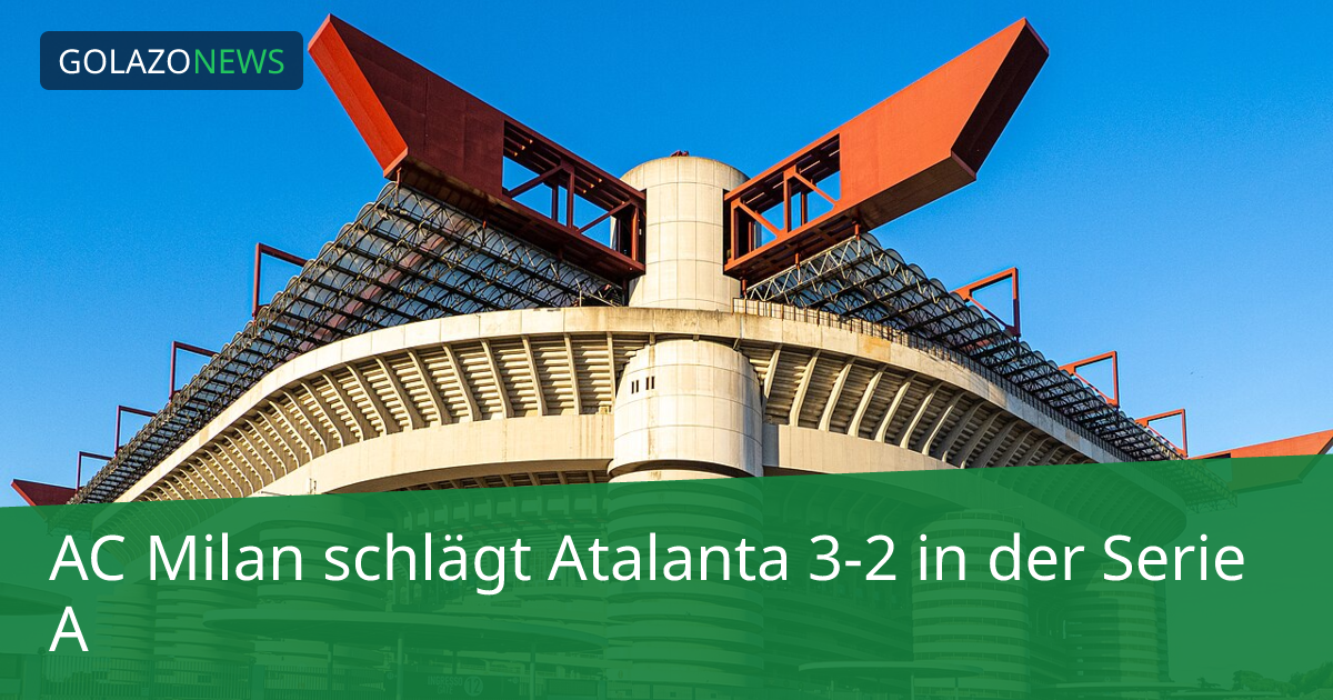 AC Milan schlägt Atalanta 3-2 in der Serie A