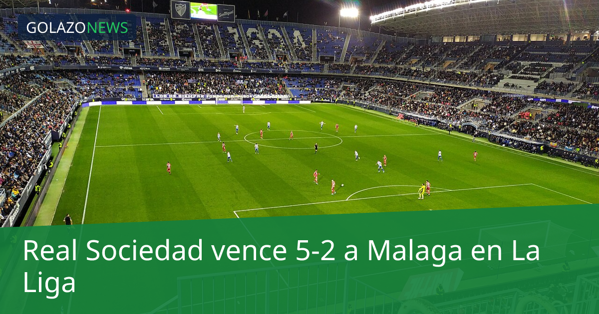 Real Sociedad vence 5-2 a Malaga en La Liga