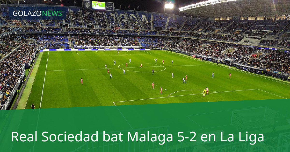 Real Sociedad bat Malaga 5-2 en La Liga