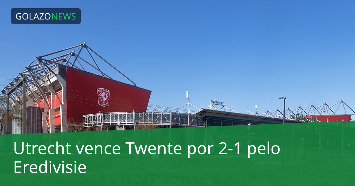 Utrecht vence Twente por 2-1 pelo Eredivisie