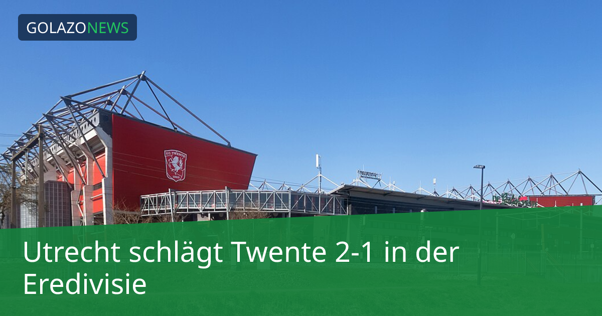 Utrecht schlägt Twente 2-1 in der Eredivisie