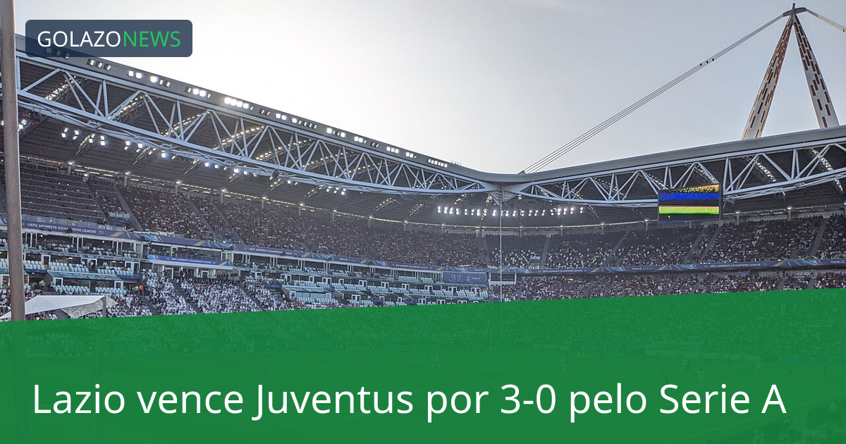 Lazio vence Juventus por 3-0 pelo Serie A