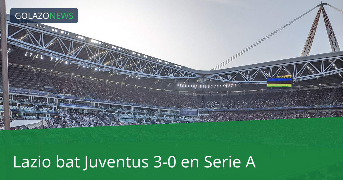 Lazio bat Juventus 3-0 en Serie A