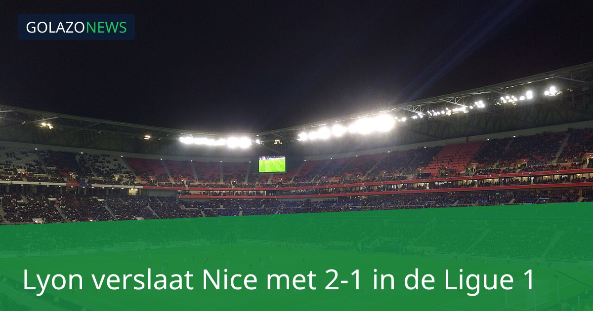 Lyon verslaat Nice met 2-1 in de Ligue 1