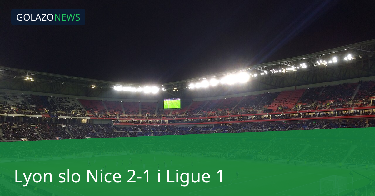 Lyon slo Nice 2-1 i Ligue 1