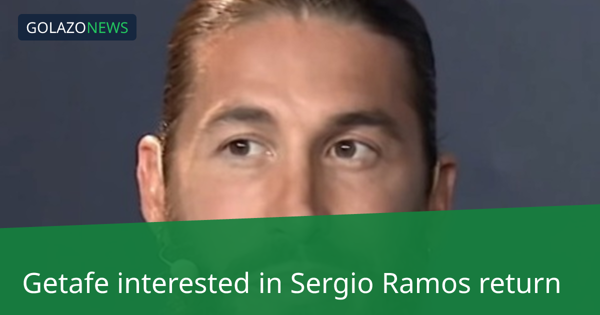 Chủ tịch Getafe bày tỏ sự quan tâm đến Sergio Ramos