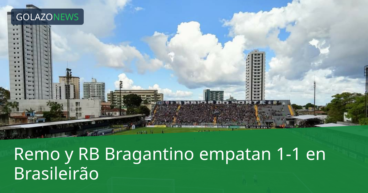 Remo y RB Bragantino empatan 1-1 en Brasileirão