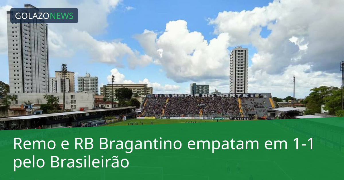 Remo e RB Bragantino empatam em 1-1 pelo Brasileirão