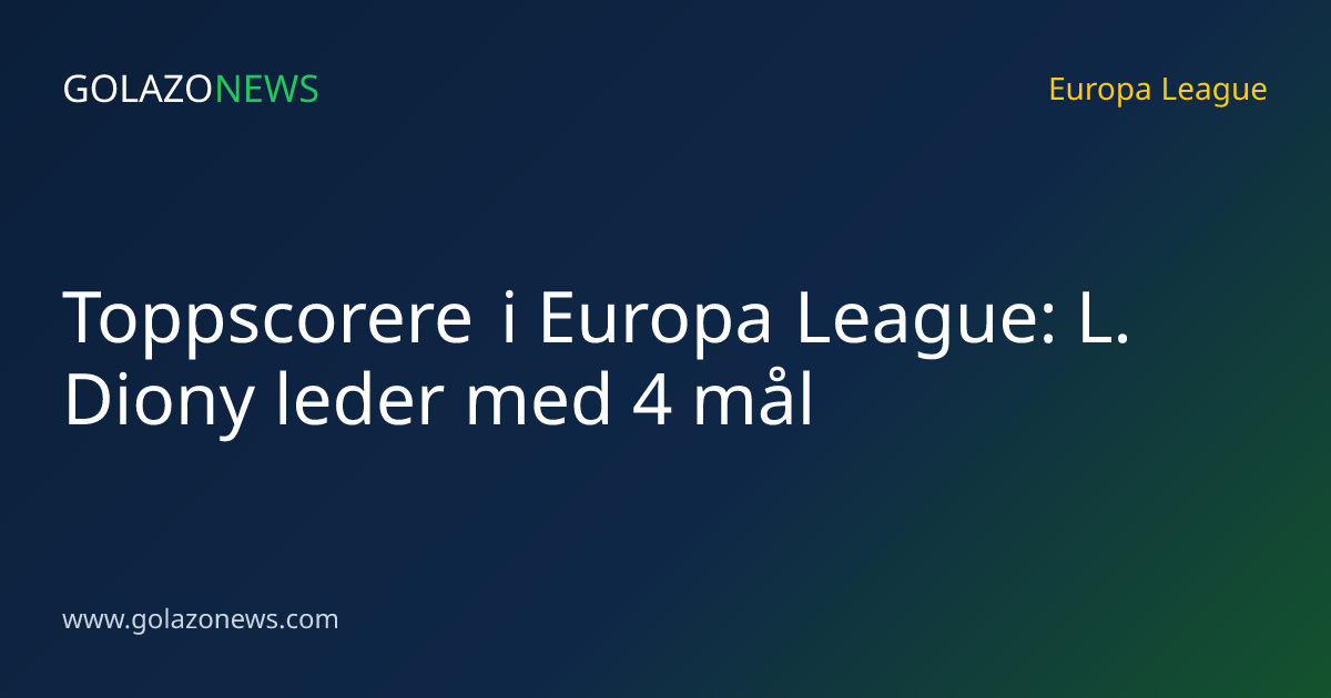 Toppscorere i Europa League: L. Diony leder med 4 mål