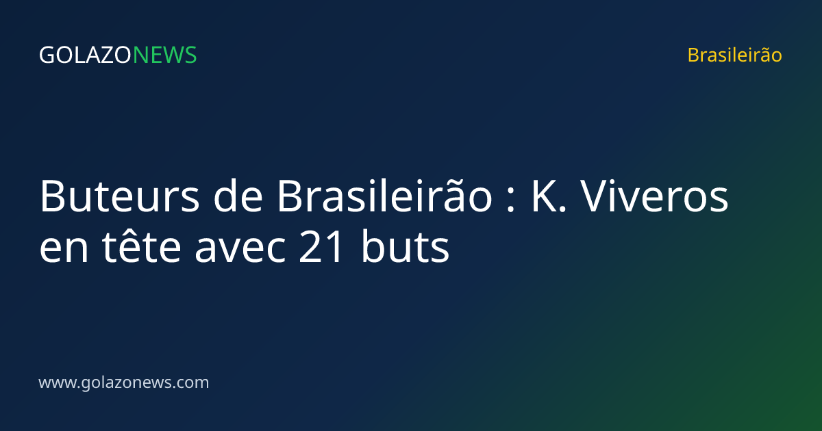 Buteurs de Brasileirão : K. Viveros en tête avec 21 buts