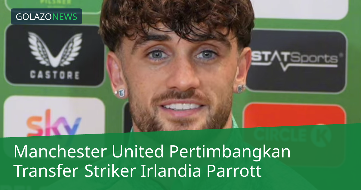 Manchester United Pertimbangkan Transfer Striker Irlandia Parrott