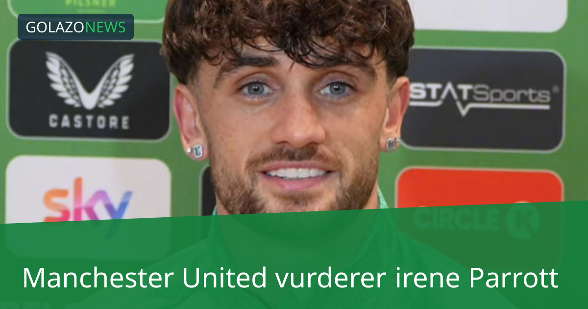 Manchester United vurderer irene Parrott