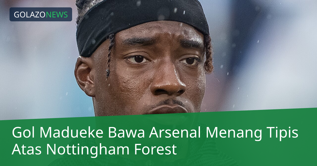 Gol Madueke Bawa Arsenal Menang Tipis Atas Nottingham Forest