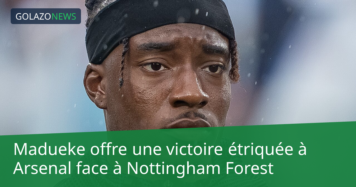 Madueke offre une victoire étriquée à Arsenal face à Nottingham Forest