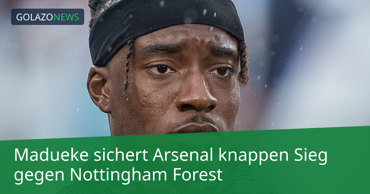Madueke sichert Arsenal knappen Sieg gegen Nottingham Forest