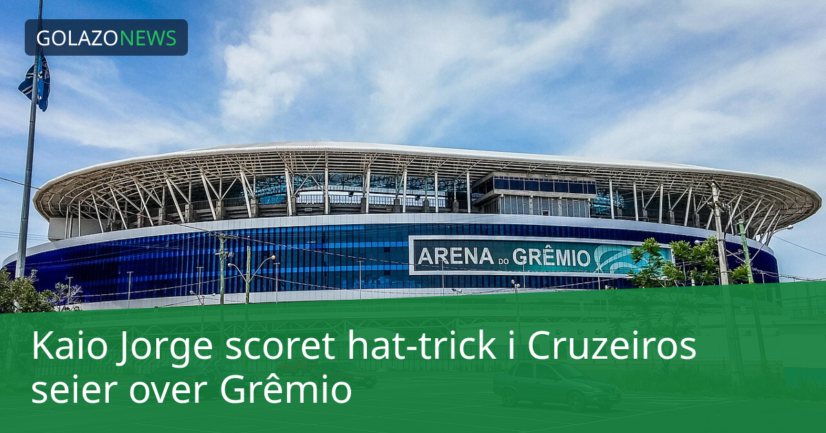 Kaio Jorge scoret hat-trick i Cruzeiros seier over Grêmio