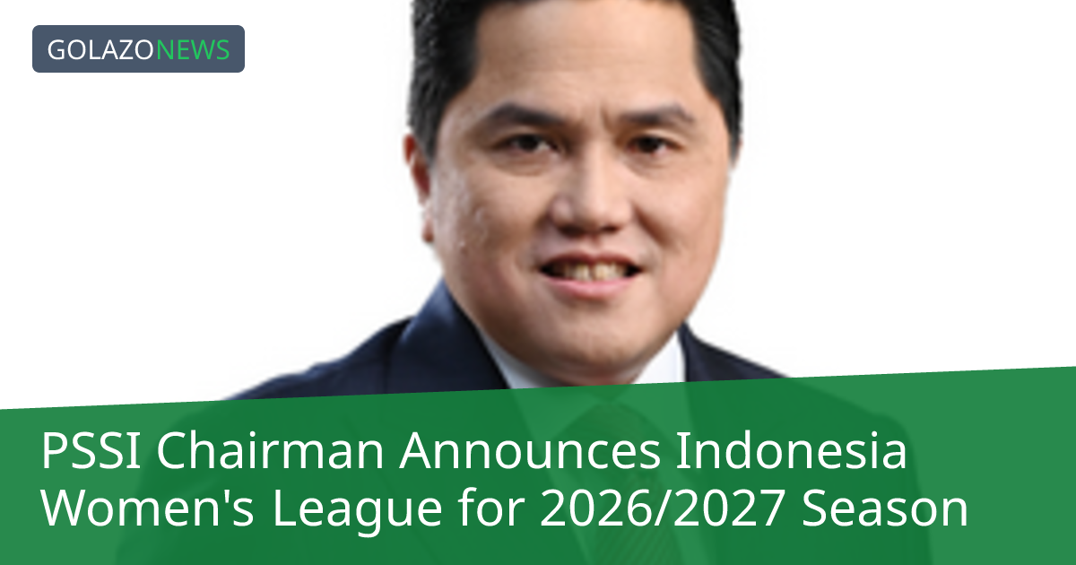 PSSI会長、2026/2027シーズンのインドネシア女子リーグ観戦を呼びかけ