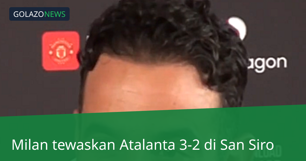Milan tewaskan Atalanta 3-2 di San Siro