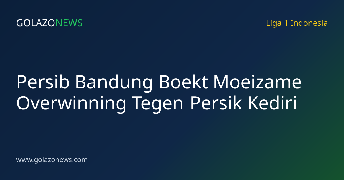 Persib Bandung Boekt Moeizame Overwinning Tegen Persik Kediri