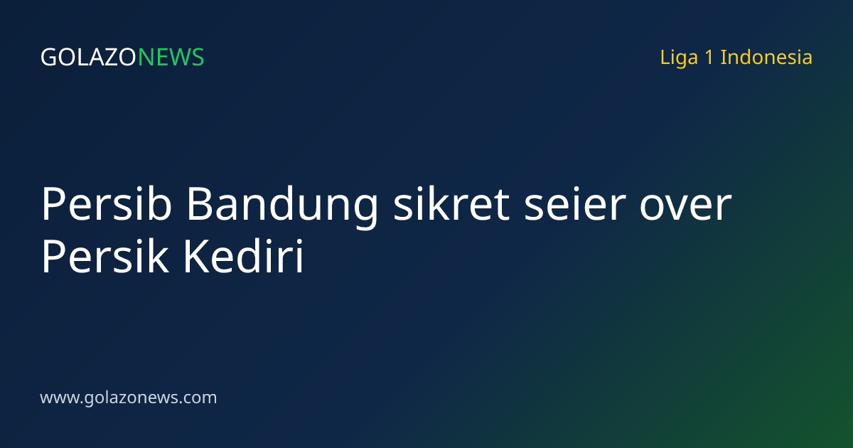 Persib Bandung sikret seier over Persik Kediri