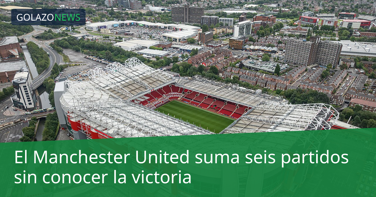 El Manchester United suma seis partidos sin conocer la victoria