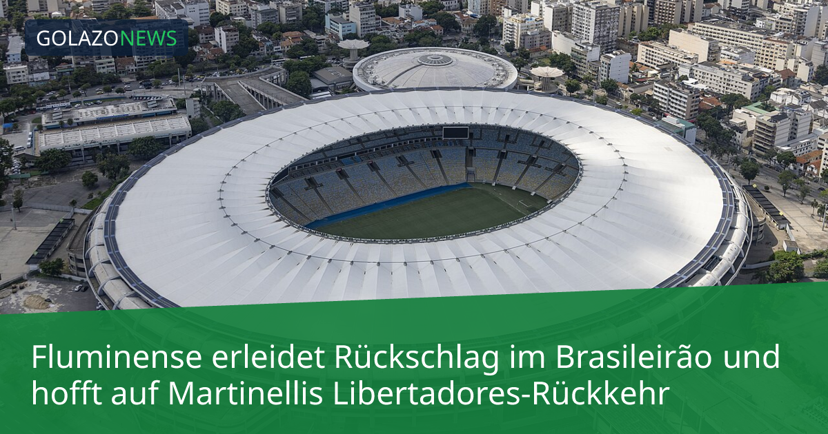 Fluminense erleidet Rückschlag im Brasileirão und hofft auf Martinellis Libertadores-Rückkehr