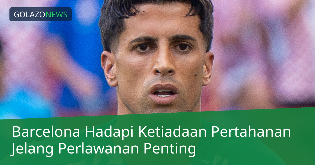 Barcelona Hadapi Ketiadaan Pertahanan Jelang Perlawanan Penting