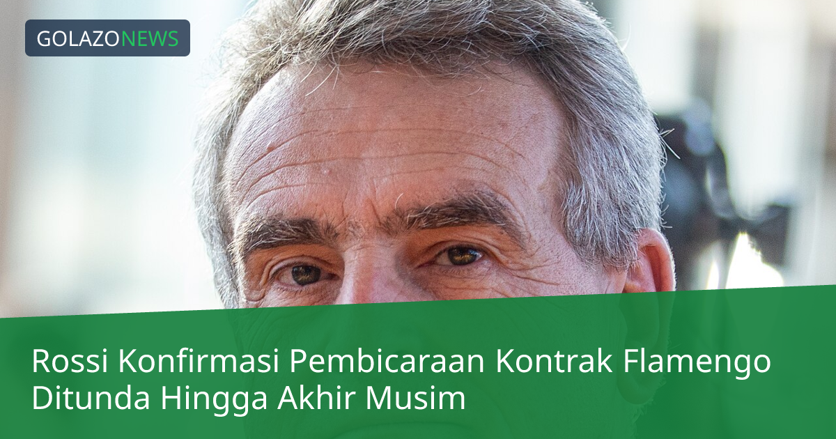 Rossi Konfirmasi Pembicaraan Kontrak Flamengo Ditunda Hingga Akhir Musim