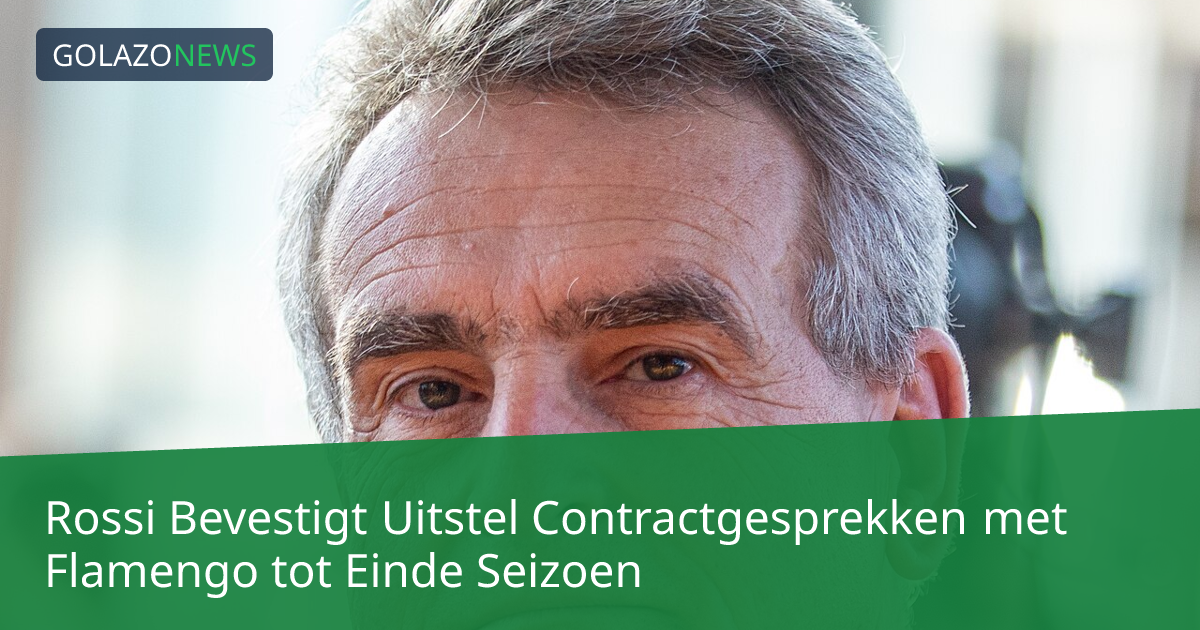 Rossi Bevestigt Uitstel Contractgesprekken met Flamengo tot Einde Seizoen