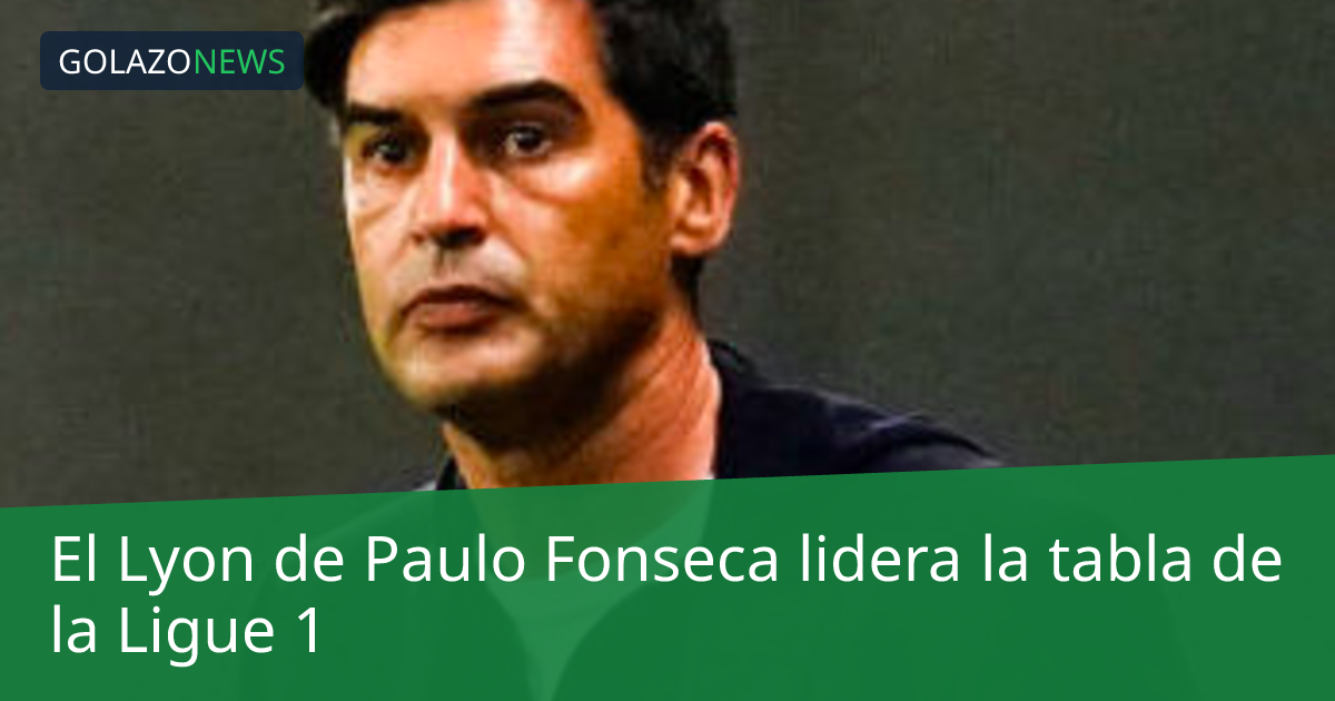 El Lyon de Paulo Fonseca lidera la tabla de la Ligue 1