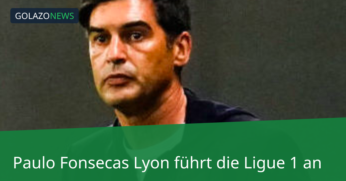 Paulo Fonsecas Lyon führt die Ligue 1 an