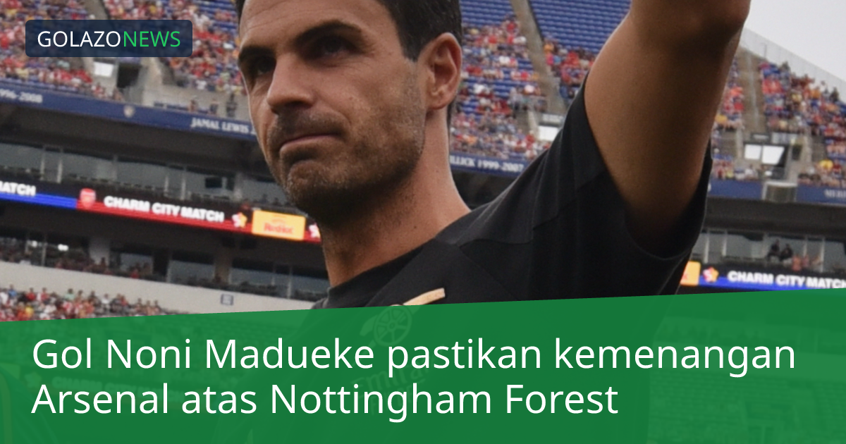 Gol Noni Madueke pastikan kemenangan Arsenal atas Nottingham Forest