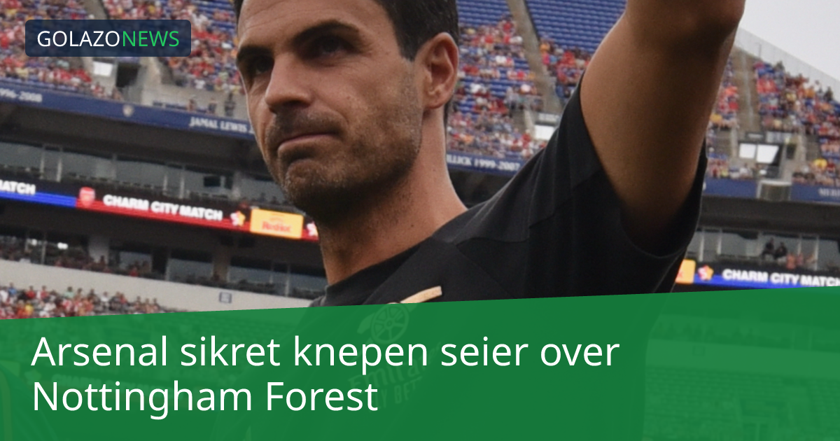 Arsenal sikret knepen seier over Nottingham Forest