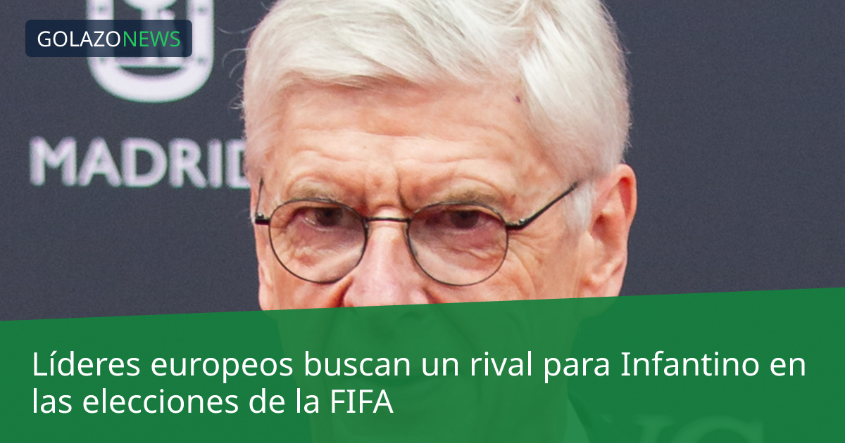 Líderes europeos buscan un rival para Infantino en las elecciones de la FIFA