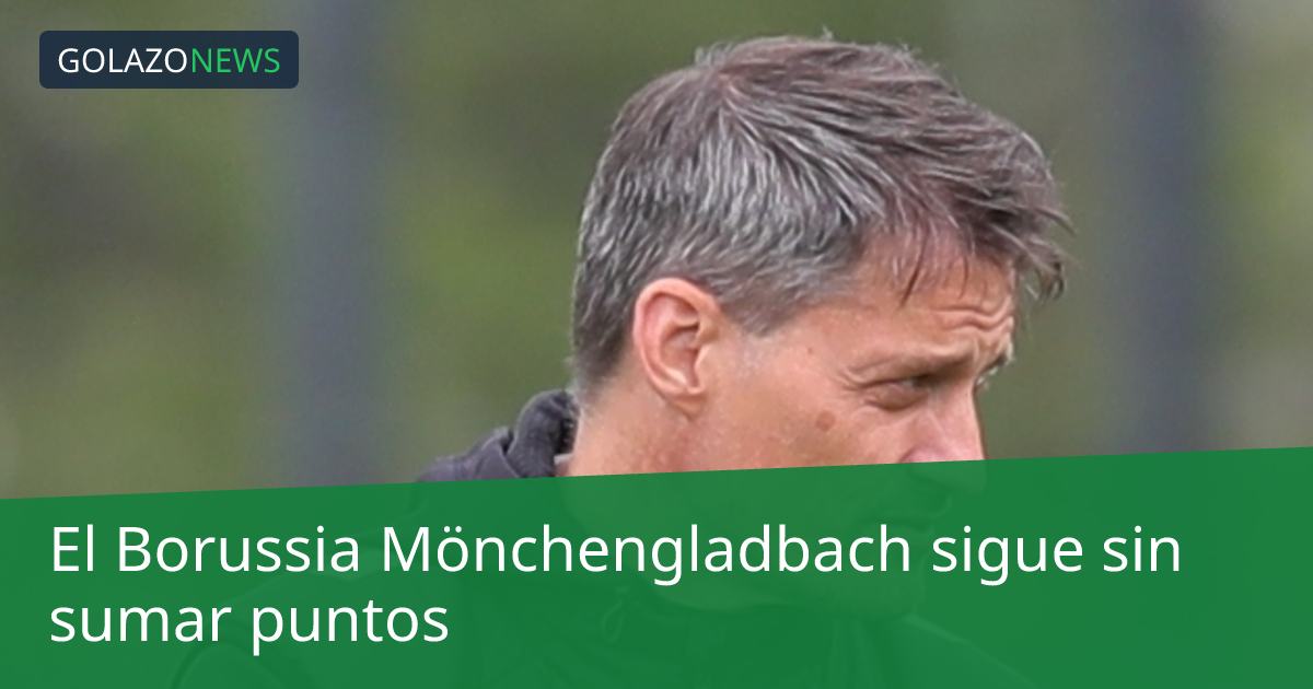El Borussia Mönchengladbach sigue sin sumar puntos
