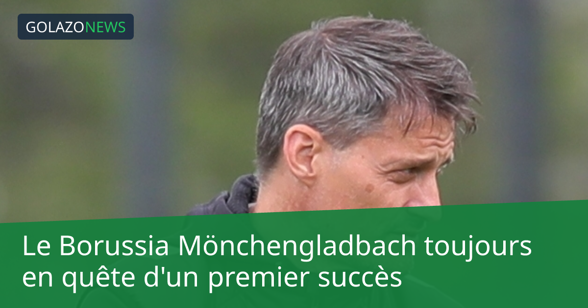 Le Borussia Mönchengladbach toujours en quête d'un premier succès