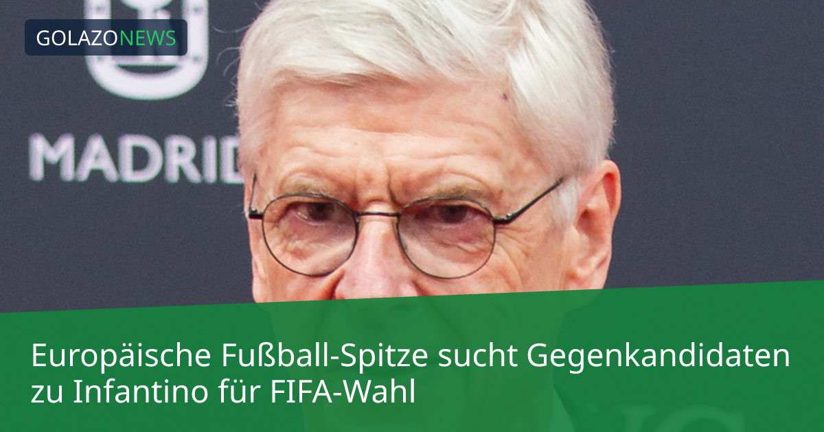 Europäische Fußball-Spitze sucht Gegenkandidaten zu Infantino für FIFA-Wahl